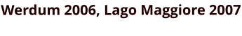 Werdum 2006, Lago Maggiore 2007
